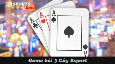 3 Cây Bsports – Hướng Dẫn Cách Chơi Hiệu Quả Nhất Hiện Nay